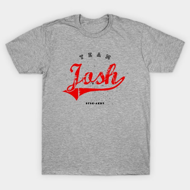 Team Josh T-Shirt by SYSK Army